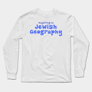 Majoring in Jewish Geography - Blue Long Sleeve T-Shirt